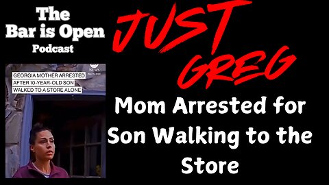 Mom Arrested for Son Walking to the Store - Just Greg 4