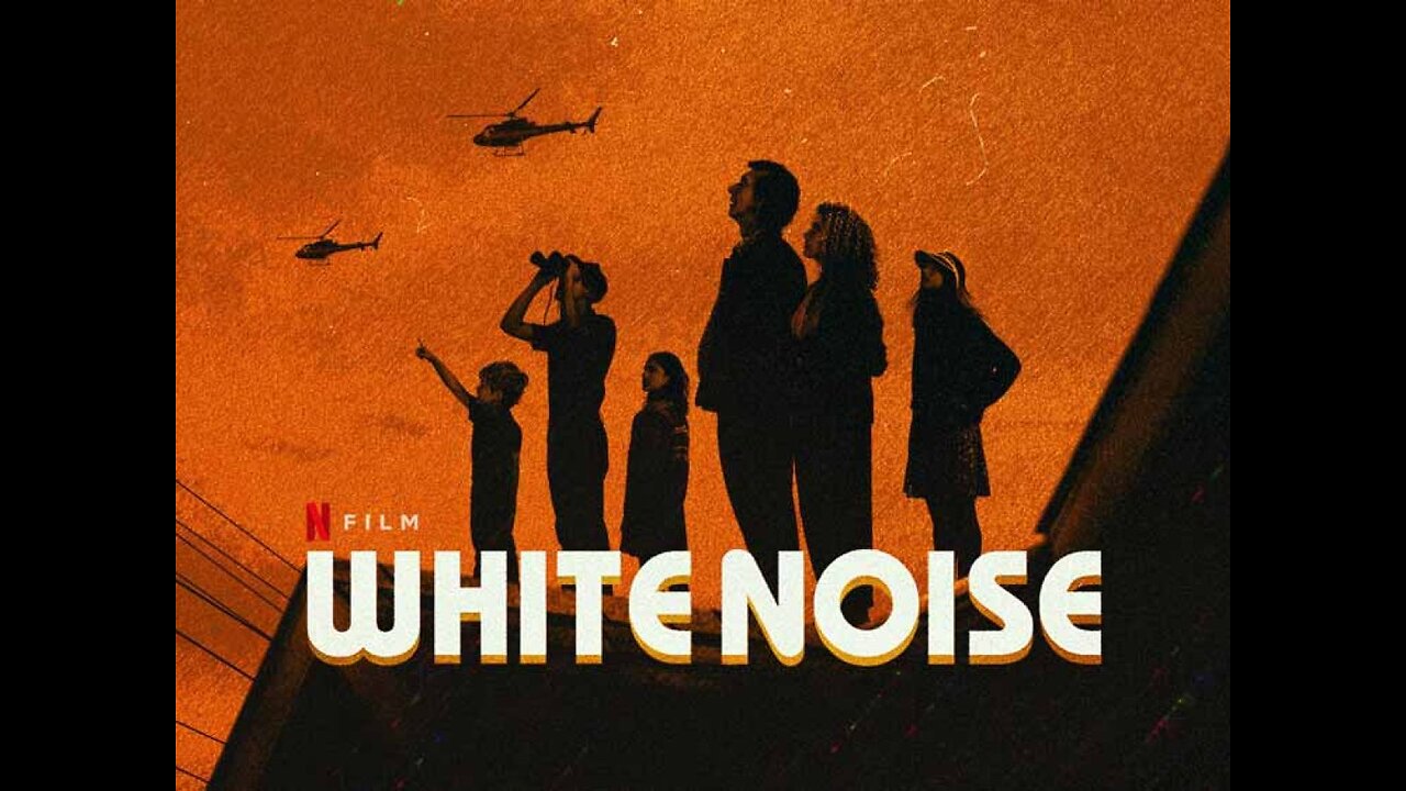 Special Presentation; WHITE NOISE, 2022 (The disaster film. It's in the News!)