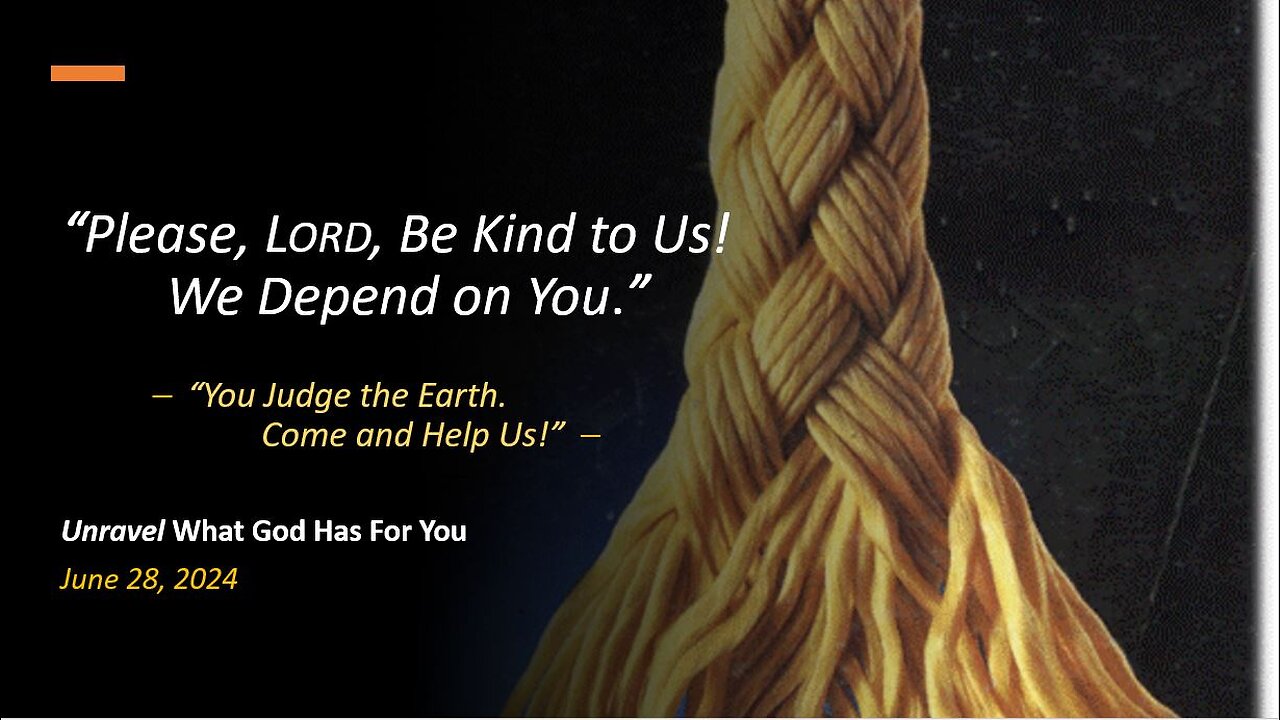 Please, Lord, Be Kind to Us! We Depend on You (Jun 28, 2024)