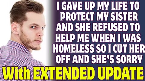 I Gave Up My Life To Protect My Sister And She Refused To Help When I Was Homeless - Reddit Stories