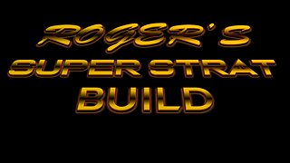 Super Strat Build episode 4