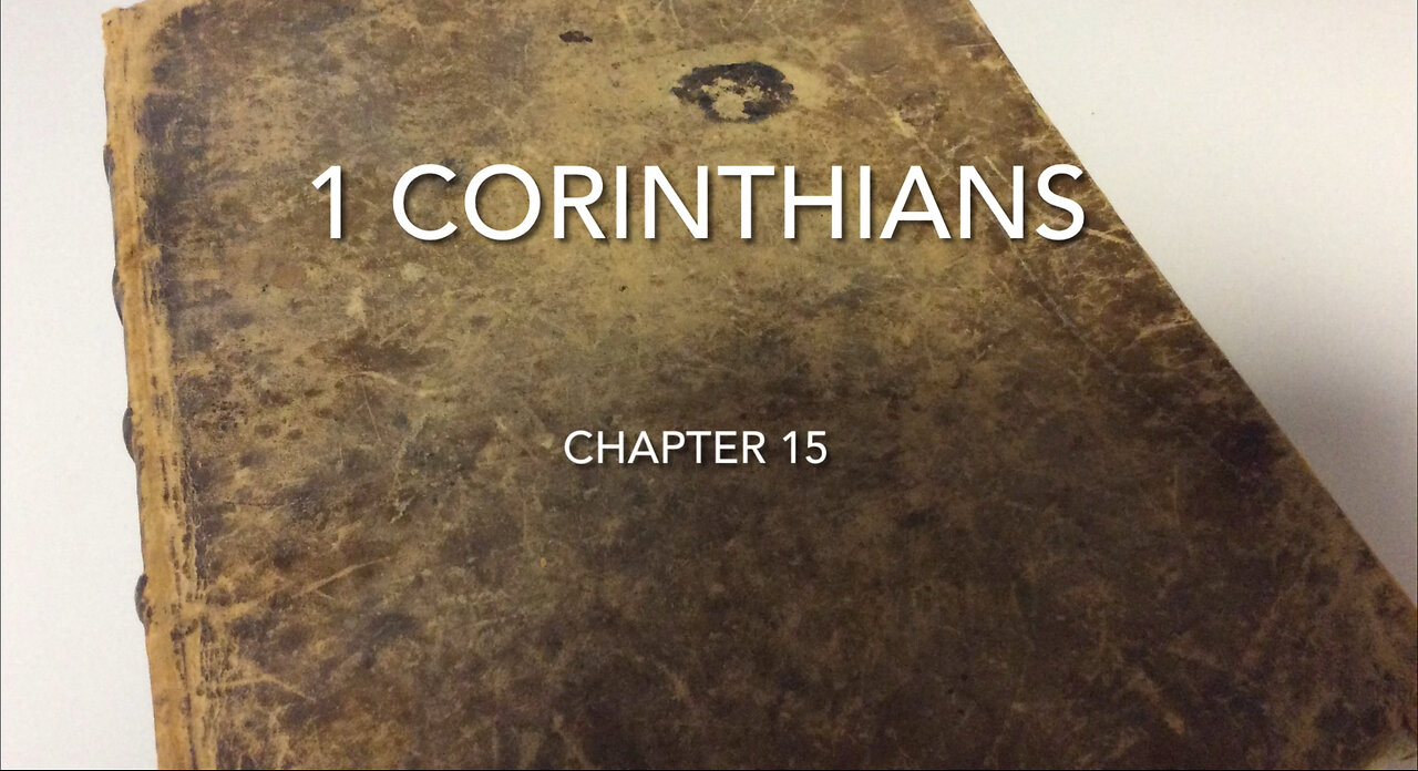 1 Corinthians (Chapter 15) The Resurrection