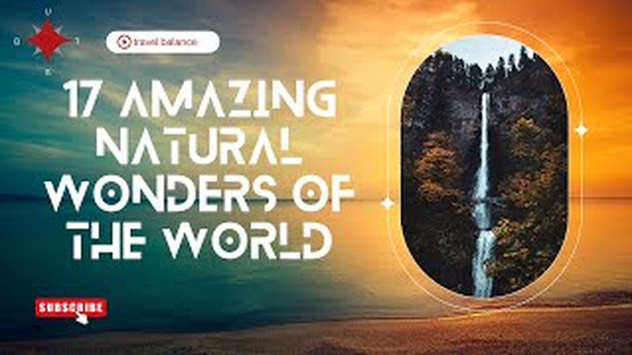 Top 17 of the most amazing, natural wonders, of the world, travel video