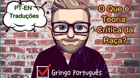 O Que é Teoria Crítica da Raça? [Com PT-EN Traduções]