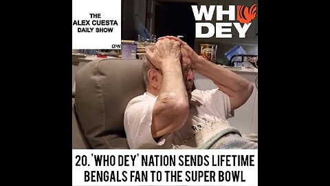 [Daily Show] 20. 'Who Dey' Nation Sends Lifetime Bengals Fan to the Super Bowl