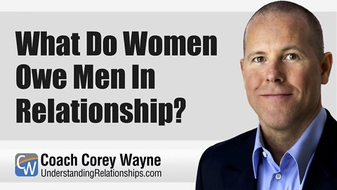 What Do Women Owe Men In Relationship?