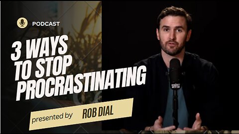 The Mindset Mentor Podcast | 3 Ways To Stop Procrastinating