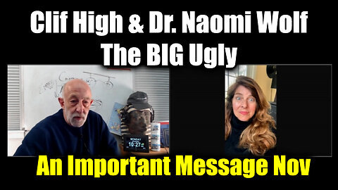 Clif High & Dr. Naomi Wolf- The BIG Ugly