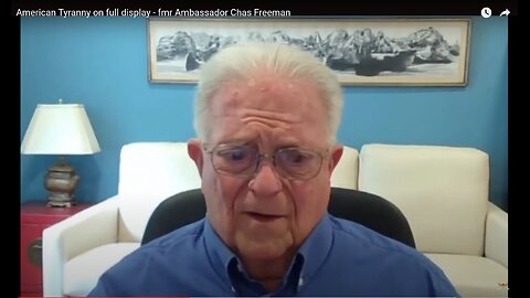American Tyranny on full display - fmr Ambassador Chas Freeman