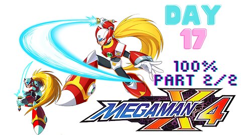 Megaman X4 - Day 17 - Zero 100% Part 2/2