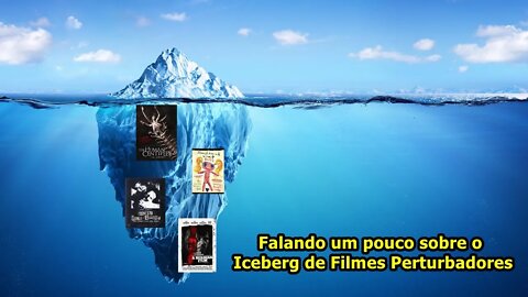 ICEBERG DE FILMES PERTURBADORES - Opinião sincera