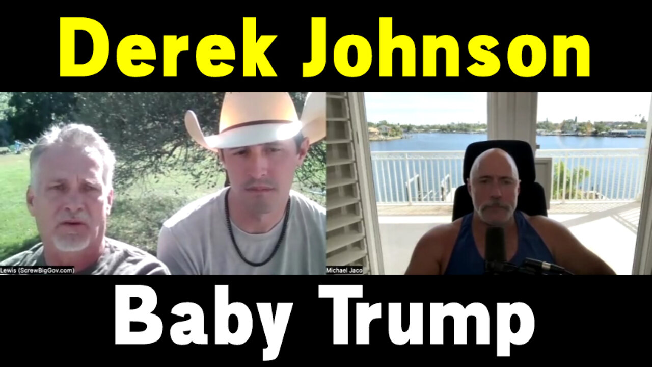 Derek Johnson with Michael Jaco HUGE Intel ~ Baby Trump!