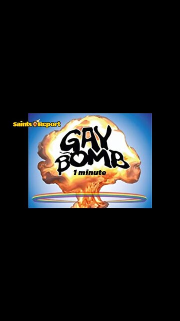 2832. The Gay Bomb | 58 Seconds