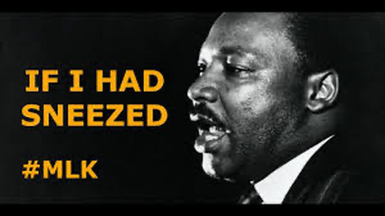 Dr. Martin Luther King jr. - If I Had Sneezed