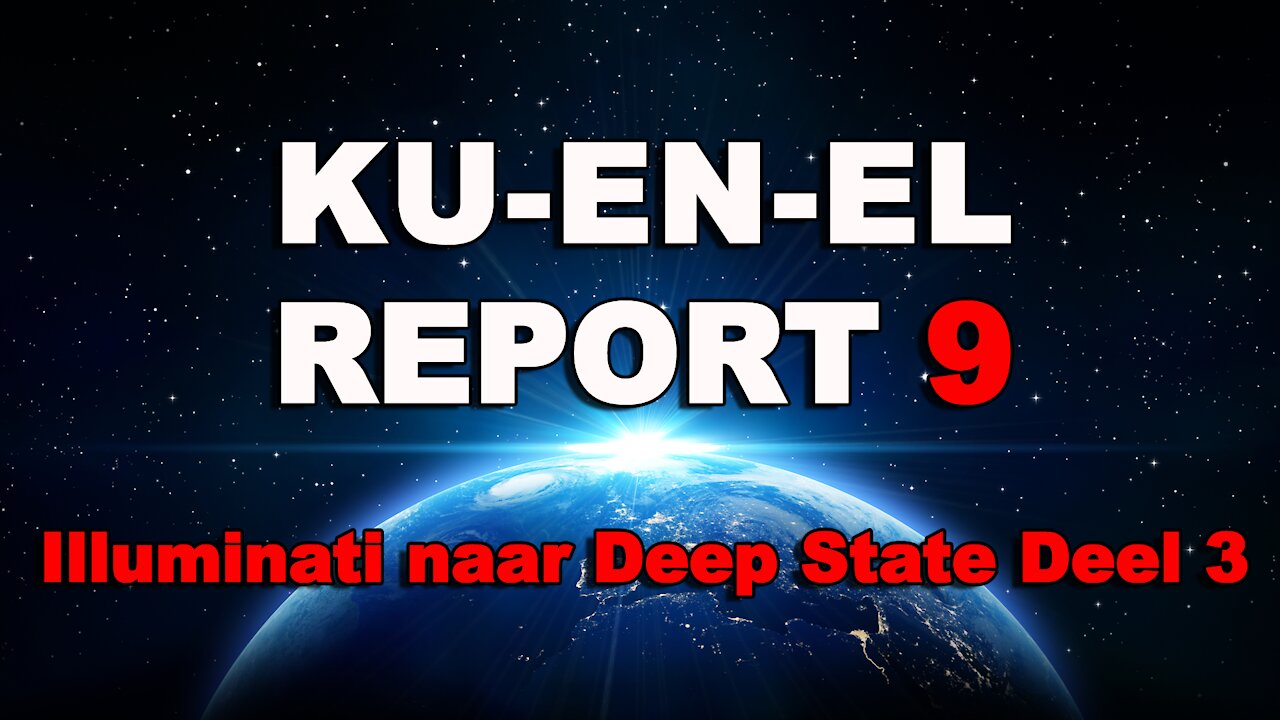 KU-EN-EL Report 9: Illuminati naar Deep State 3