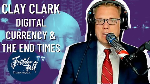 Clay Clark: Digital Currency & The End times