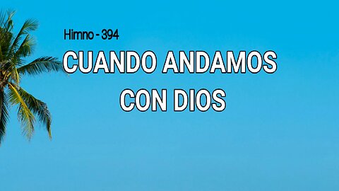 394 - Cuando andamos con Dios