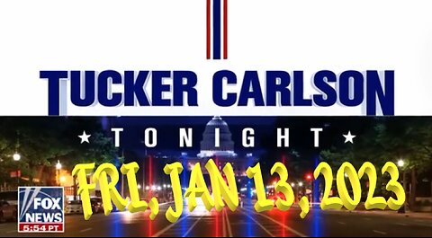 Tucker Carlson 01-13-2023