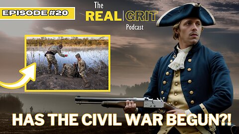 Episode 20: Has the Civil War Begun?