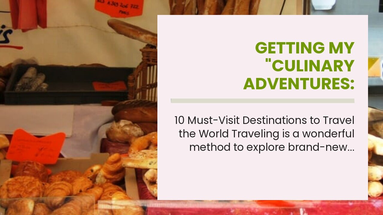 Getting My "Culinary Adventures: Exploring Global Cuisine on Your Travels" To Work