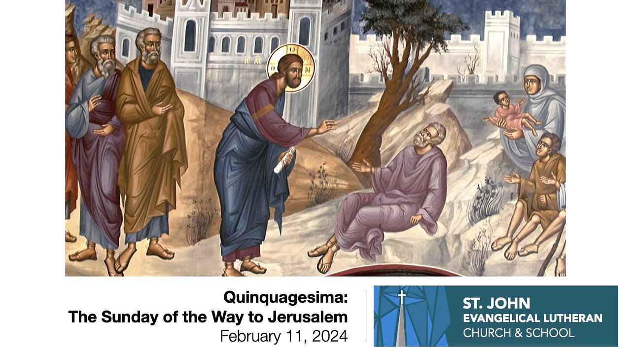 Quinquagesima: The Sunday of the Way to Jerusalem — February 11, 2024