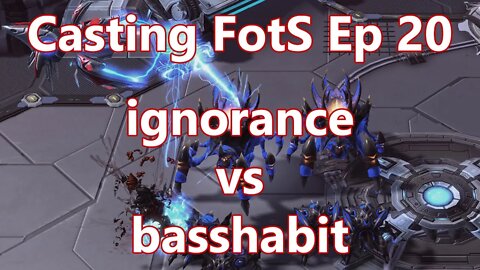 Casting FotS Episode 20 ignorance vs basshabit: Void Rays End You