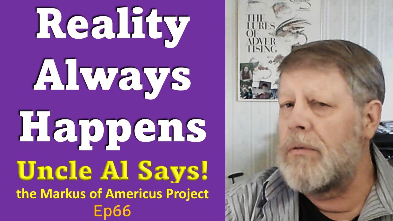 Reality Always Happens - Uncle Al Say! ep66