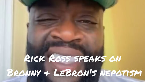 Rick Ross speaks on Lakers nepotism with LeBron & Bronny James