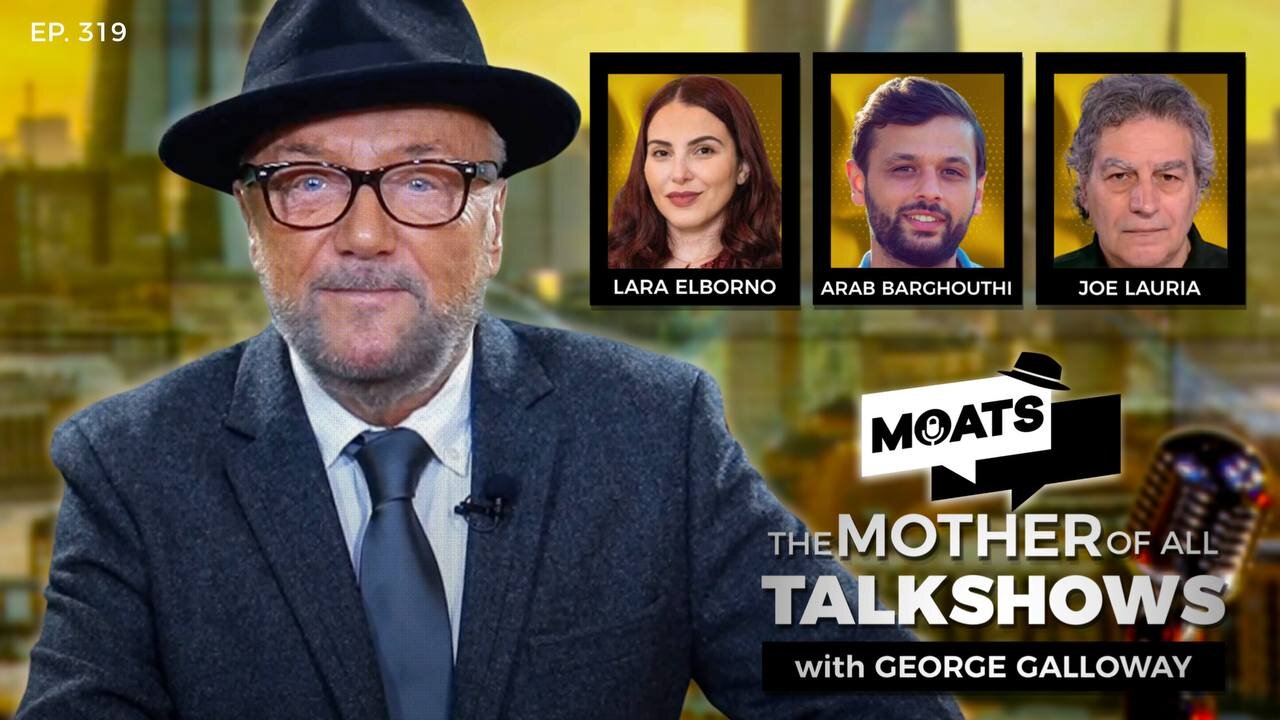 JUDGMENT DAY - MOATS with George Galloway Ep 319