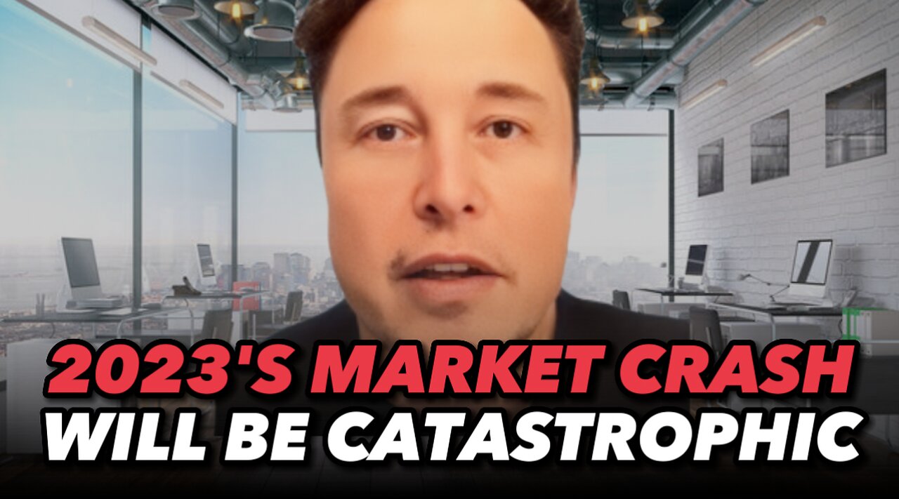 Elon Musk Talks About 2023's Catastrophic Market Crash!