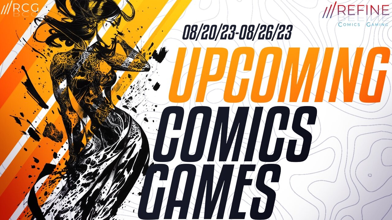 RCG Upcoming • Week 34 • 08/20/23-08/26/23