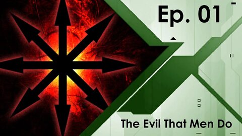 Oak's GrimDark Ep. 01 - The Evil That Men Do (edited)