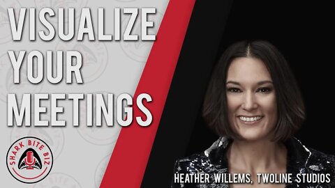 Shark Bite Biz #010 Visualize Your Meetings with Heather Willems of TwoLine Studios