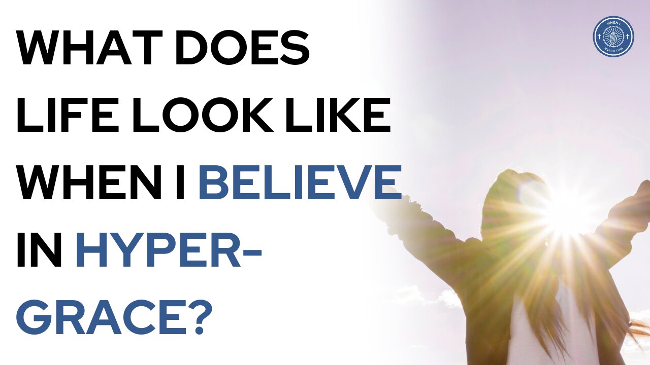 What does life look like when I believe in hyper-grace?