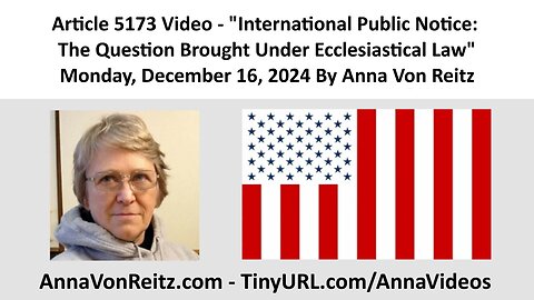 International Public Notice: The Question Brought Under Ecclesiastical Law By Anna Von Reitz