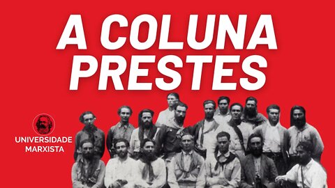 A Coluna Prestes, por Rui Costa Pimenta - parte 1 - Universidade Marxista nº 415