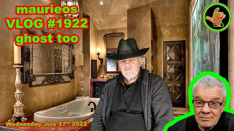 maurieos VLOG #1922 ghost too