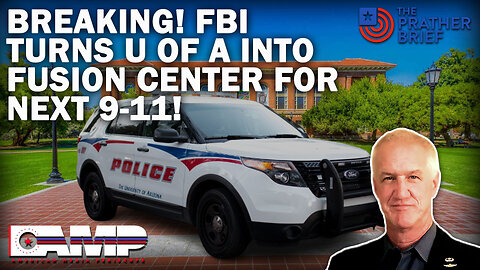 BREAKING! FBI TURNS U OF A INTO FUSION CENTER FOR NEXT 9-11! | The Prather Brief Ep. 56