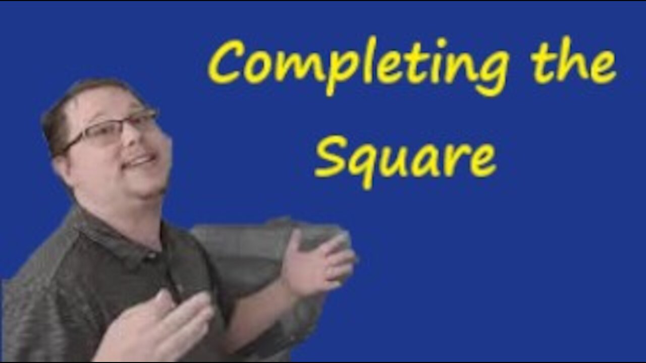 Completing the Square: Math CAN Be Easy!!