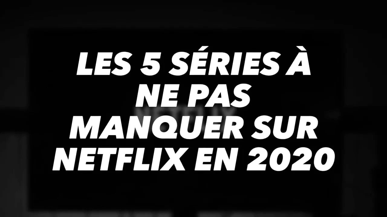 LES 5 SÉRIES À NE PAS MANQUER SUR NETFLIX EN 2020