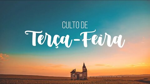 CULTO DE TERÇA-FEIRA