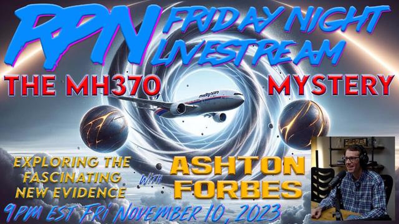 THE FINAL CHAPTER ON MH370? WITH ASHTON FORBES ON FRI. NIGHT LIVESTREAM