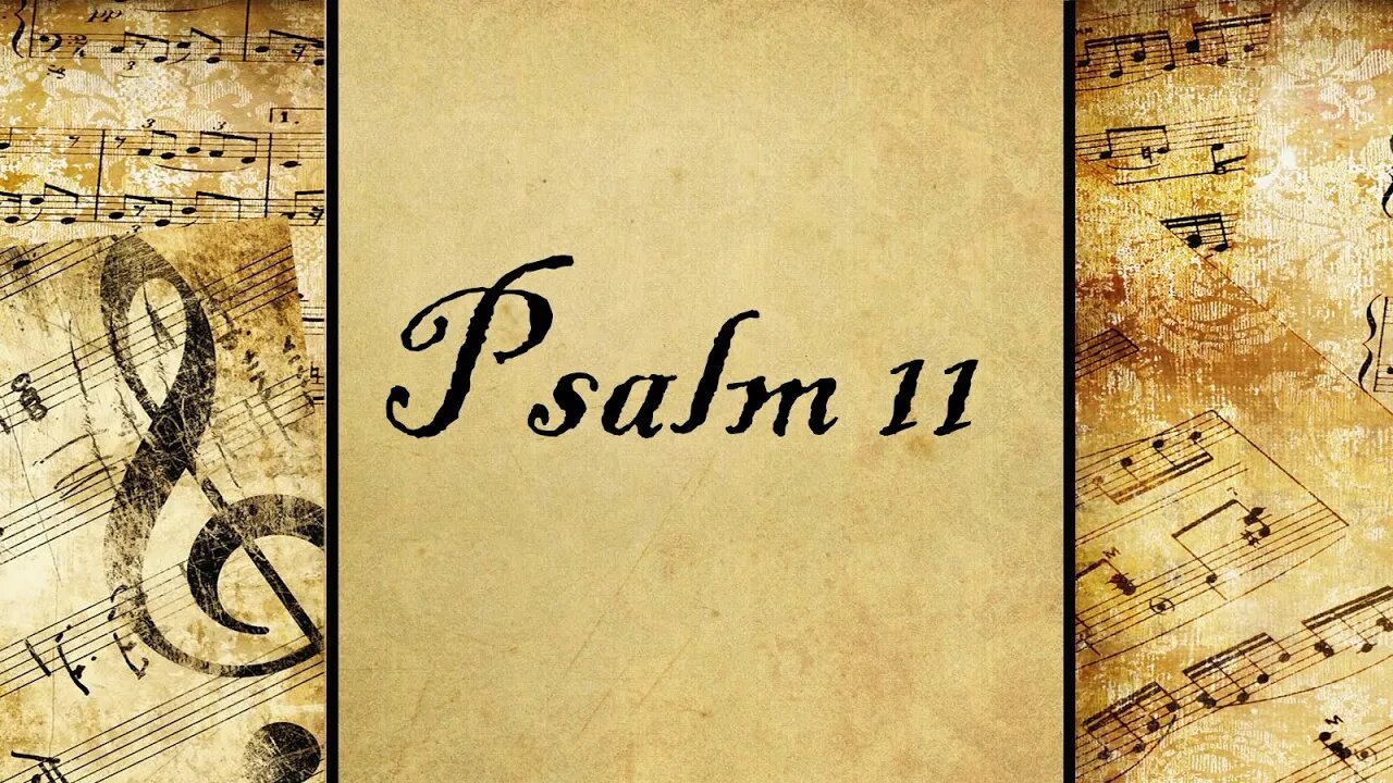 Psalm 11 | Set to Music