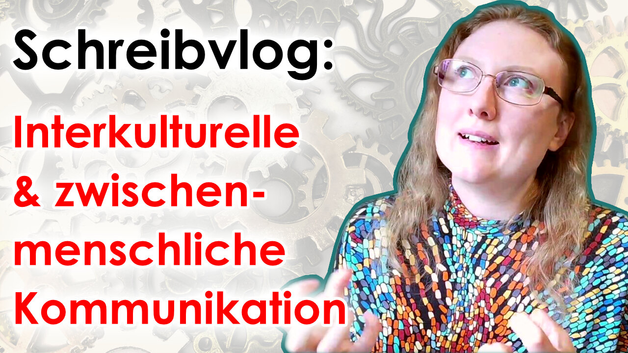 Interkulturelle und zwischenmenschliche Kommunikation | Schreibvlog