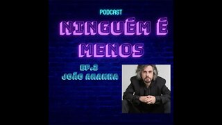 EPISÓDIO #2 - JOÃO ARANHA