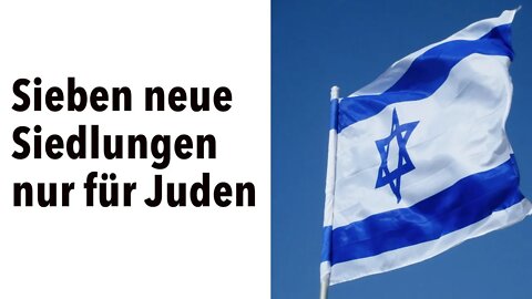 Sieben neue Siedlungen nur für Juden