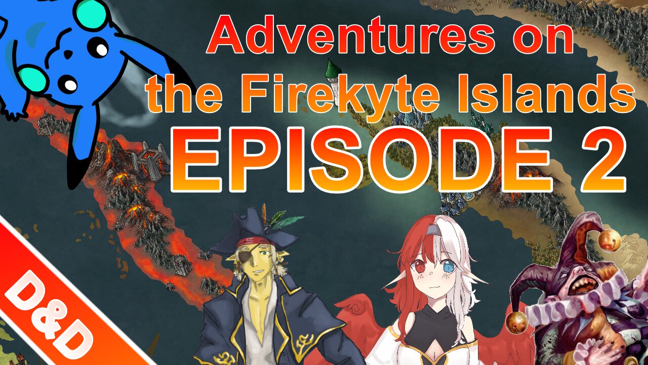 D&D Adventures on the Firekyte Islands - Episode 2