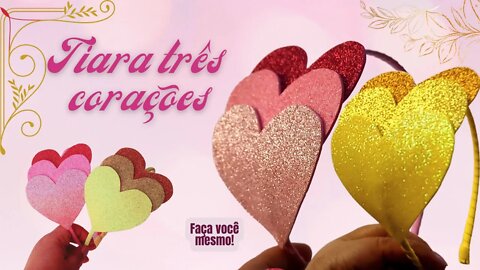 TIARA DE EVA TRÊS CORAÇÕES! LINDA E FÁCIL DE FAZER! HAIR TIARA!