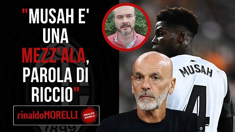 PIOLI risolve la questione MUSAH. Le parole di RICCIO ci raccontano molto del giocatore, e Krunic?