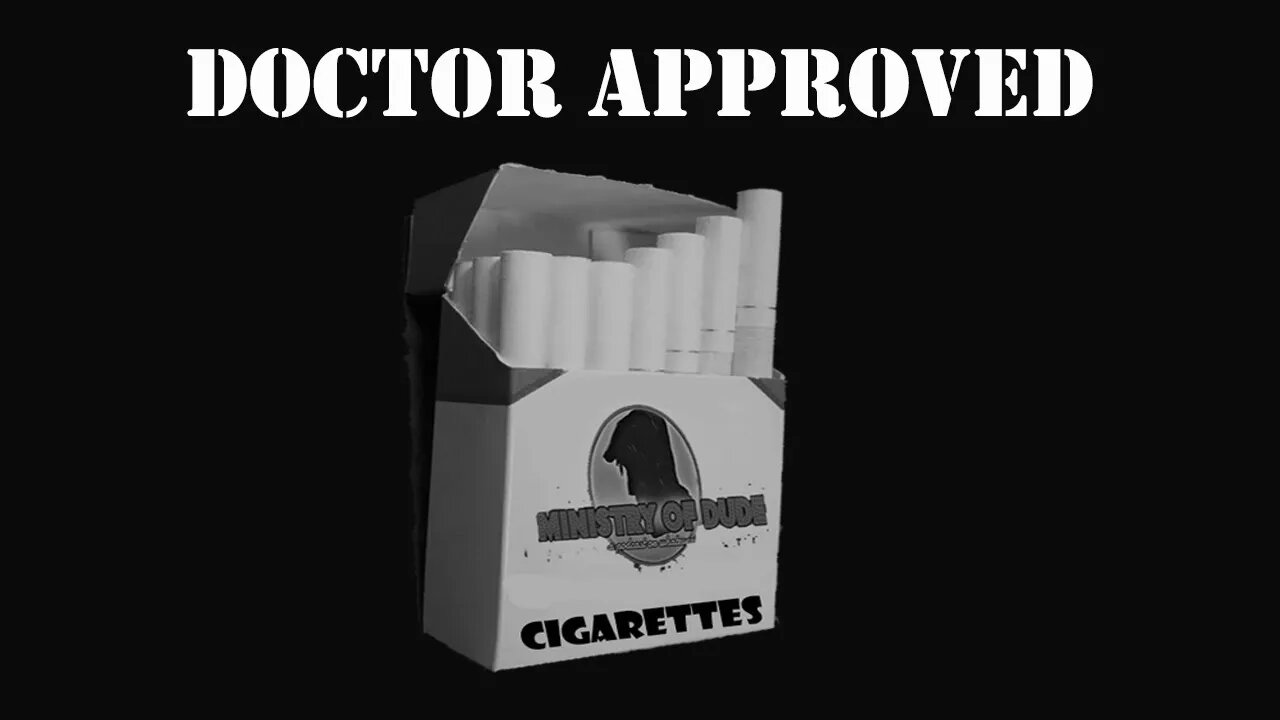 Ministry of Dude Cigarettes... Doctor Approved